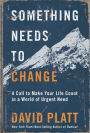 Something Needs to Change: A Call to Make Your Life Count in a World of Urgent Need