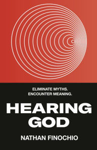 Free downloads for books on tape Hearing God: Eliminate Myths. Encounter Meaning. (English Edition) PDB by Nathan Finochio 9780735291713