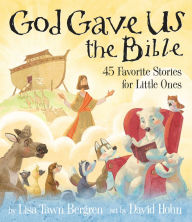Title: God Gave Us the Bible: Forty-Five Favorite Stories for Little Ones, Author: Lisa Tawn Bergren