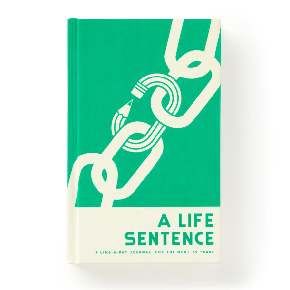 A Life Sentence: A Line-A-Day Journal For The Next 25 Years