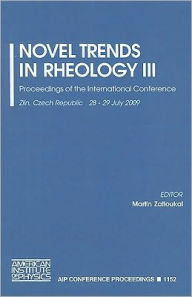 Title: Novel Trends in Rheology III: Proceedings of the International Conference / Edition 1, Author: Martin Zatloukal