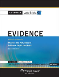 Title: Casenote Legal Briefs: Evidence Keyed to Mueller & Kirkpatrick, 7th Ed. / Edition 7, Author: Casenotes