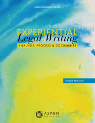 Title: Experiential Legal Writing: Analysis, Process, and Documents, Author: Diana Donahoe