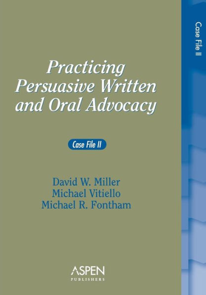 Practicing Persuasive Written & Oral Advocacy: Case File II / Edition 1