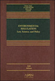 Title: Environmental Regulation: Law, Science, and Policy, Fifth Edition / Edition 5, Author: Robert V. Percival