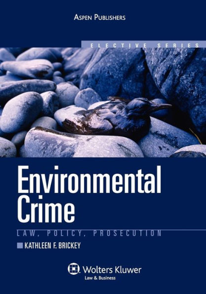 Environmental Crime: Law, Policy, Prosecution / Edition 4