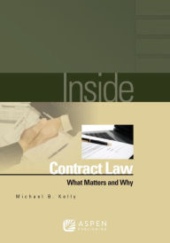 Title: Inside Contract Law: What Matters and Why, Author: Michael B. Kelly