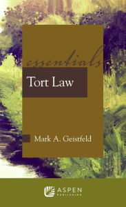 Title: Tort Law: The Essentials / Edition 3, Author: Mark Geistfeld