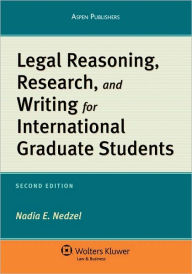 Title: Legal Reasoning, Research, And Writing For International Graduate Students, Second Edition / Edition 2, Author: Nadia E. Nedzel
