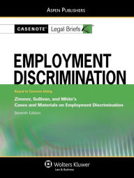 Title: Employment Discrimination / Edition 4, Author: Casenote Legal Briefs