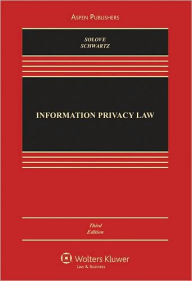 Title: Information Privacy Law: Cases and Materials, Third Edition / Edition 3, Author: Daniel J. Solove