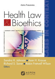 Title: Health Law and Bioethics Cases in Context: Cases in Context, Author: Sandra H. Johnson