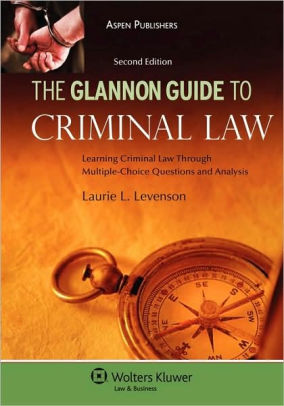 Glannon Guide To Criminal Law Learning Criminal Law Through Multiple Choice Questions And