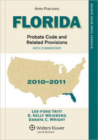 Title: Florida Probate Code and Related Provisions 2010-2011 Edition, Author: D. Kelly Weisberg