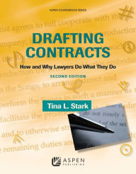 Title: Drafting Contracts: How and Why Lawyers Do What They Do / Edition 2, Author: Tina L. Stark