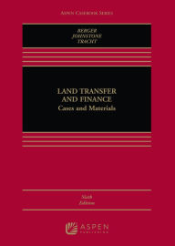 Title: Land Transfer and Finance: Cases and Materials / Edition 6, Author: Curtis J. Berger