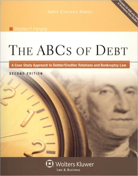 The ABCs of Debt: A Case Study Approach to Debtor/Creditor Relations and Bankruptcy Law, Second Edition / Edition 2