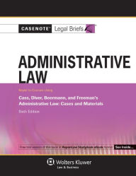 Title: Casenote Legal Briefs: Administrative Law Keyed to Cass, Diver & Beermann, 6th Ed. / Edition 6, Author: Casenote Legal Briefs