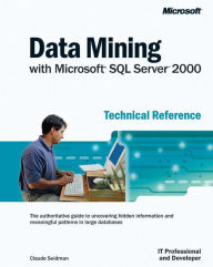 Title: Data Mining With Microsoft Sql Servertm 2000 Technical Reference, Author: Claude Seidman