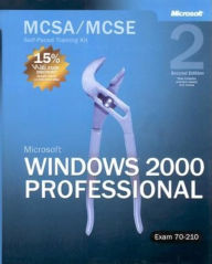 Title: MCSA/MCSE Self-Paced Training Kit (Exam 70-210): Microsoft Windows 2000 Professional, Second Edition, Author: Microsoft Corporation