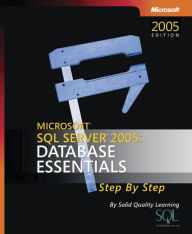 Title: Microsoft SQL Server 2005 Database Essentials Step by Step, Author: Solid Quality Learning