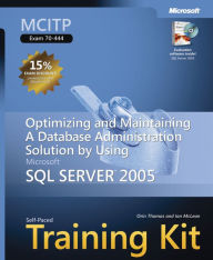 Title: MCITP Self-Paced Training Kit (Exam 70-444): Optimizing and Maintaining a Database Administration Solution Using Microsoft SQL Server 2005, Author: Orin Thomas