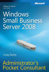 Title: Windows Small Business Server 2008 Administrator's Pocket Consultant, Author: Craig Zacker