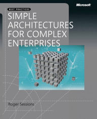 Title: Simple Architectures For Complex Enterprises, Author: Roger Sessions