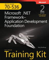 Title: MCTS Self-Paced Training Kit (Exam 70-536): Microsoft.Net Framework Application Development Foundation, Author: Tony Northrup