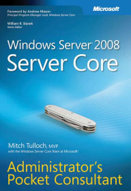 Title: Windows Server 2008 Server Core: Administrator's Pocket Consultant, Author: Mitch Tulloch