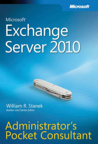 Title: Microsoft Exchange Server 2010 Administrator's Pocket Consultant, Author: William Stanek