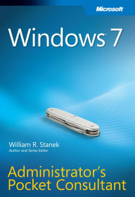 Title: Windows 7 Administrator's Pocket Consultant, Author: William Stanek