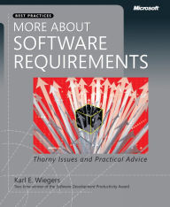 Title: More About Software Requirements: Thorny Issues and Practical Advice, Author: Karl Wiegers