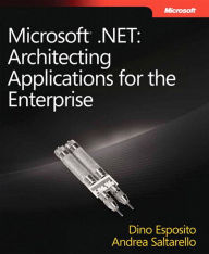 Title: Microsoft .NET - Architecting Applications for the Enterprise: Architecting Applications for the Enterprise, Author: Andrea Saltarello