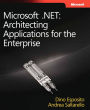 Microsoft .NET - Architecting Applications for the Enterprise: Architecting Applications for the Enterprise