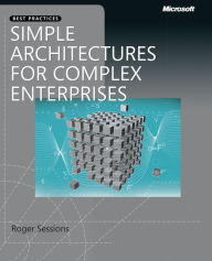 Title: Simple Architectures for Complex Enterprises, Author: Roger Sessions