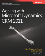 Title: Working with Microsoft Dynamics CRM 2011, Author: Mike Snyder