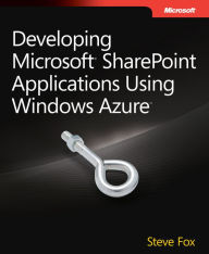 Title: Developing Microsoft SharePoint Applications Using Windows Azure, Author: Steve Fox