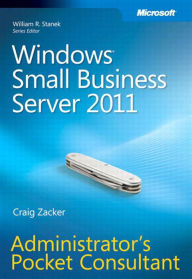 Title: Windows Small Business Server 2011 Administrator's Pocket Consultant, Author: Craig Zacker