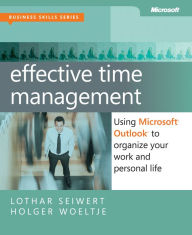Title: Effective Time Management: Using Microsoft Outlook to Organize Your Work and Personal Life, Author: Holger Woeltje