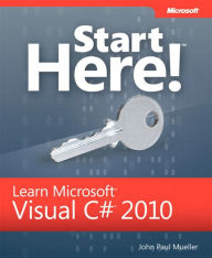 Title: Start Here! Learn Microsoft Visual C# 2010, Author: John Paul Mueller