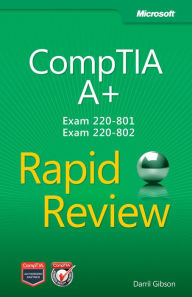 Title: CompTIA A+ Rapid Review (Exam 220-801 and Exam 220-802), Author: Darril Gibson