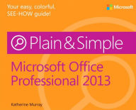 Title: Microsoft Office Professional 2013 Plain & Simple, Author: Katherine Murray