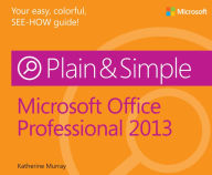Title: Microsoft Office Professional 2013 Plain & Simple, Author: Katherine Murray