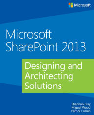 Title: Microsoft SharePoint 2013 Designing and Architecting Solutions: Designing and Architecting Solutions, Author: Shannon Bray