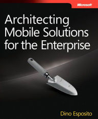 Title: Architecting Mobile Solutions for the Enterprise, Author: Dino Esposito