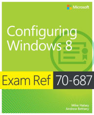 Title: Exam Ref 70-687: Configuring Windows 8, Author: Mike Halsey