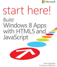 Title: Start Here! Build Windows 8 Apps with HTML5 and JavaScript, Author: Dino Esposito