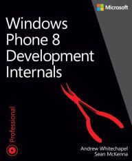 Title: Windows Phone 8 Development Internals, Author: Andrew Whitechapel