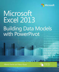 Title: Microsoft Excel 2013 Building Data Models with PowerPivot: Building Data Models with PowerPivot, Author: Alberto Ferrari